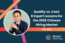 Quality vs. Cost: 8 Strategic Hiring Lessons from the 2026 China Market